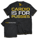 Dedicated,  "Cardio Is For Pussies"